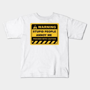 Human Warning Sign STUPID PEOPLE ANNOY ME PROCEED WITH CAUTION Sayings Sarcasm Humor Quotes Kids T-Shirt